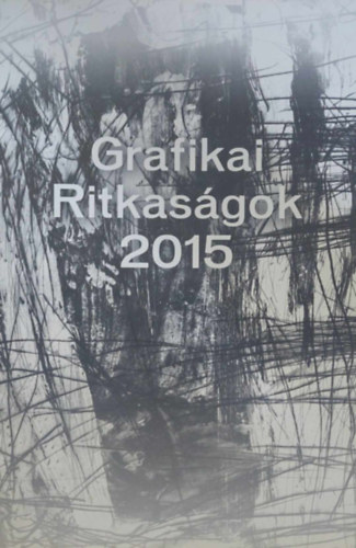 Grafikai ritkasgok 2015 (Polgr Centrum - jpest Galria)