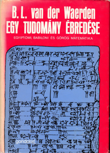 B.L. van der Waerden - Egy tudom�ny �bred�se (Egyiptomi, babiloni �s g�r�g matematika)