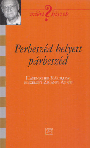 Zimnyi gnes - Perbeszd helyett prbeszd (Hafenscher Krollyal beszlget Zimnyi gnes) (Hafenscher Kroly ltal dediklt)