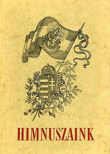 Himnuszaink ("Boldogasszony Any�nk"; Himnusz; Sz�zat)
