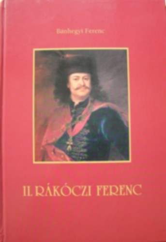 Bnhegyi Ferenc - II. Rkczi Ferenc (papr)