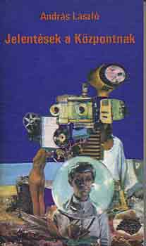 Andr�s L�szl� - Jelent�sek a k�zpontnak