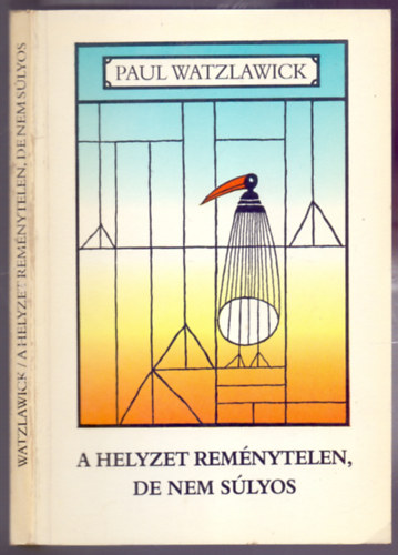 Paul Watzlawick, Illusztrálta: Tettamanti Béla - A helyzet reménytelen, de nem súlyos