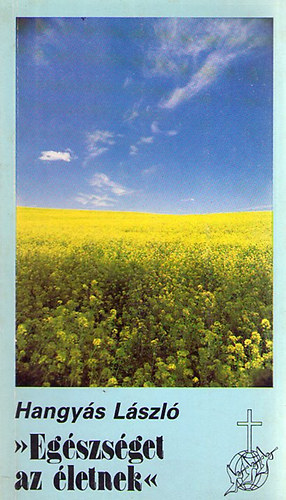 Hangyás László - 'Egészséget az életnek'