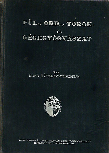 Tátrallyay Zoltán (Wein) - Fül-, orr-, torok- és gégegyógyászat gyakorló orvosoknak