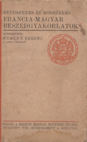 Kemny Ferenc  (szerk.) - Rendszeres s mdszeres francia-magyar beszdgyakorlatok