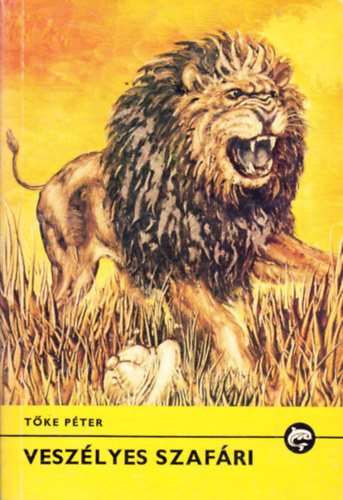 Tőke Péter - Veszélyes szafári (Delfin könyvek)