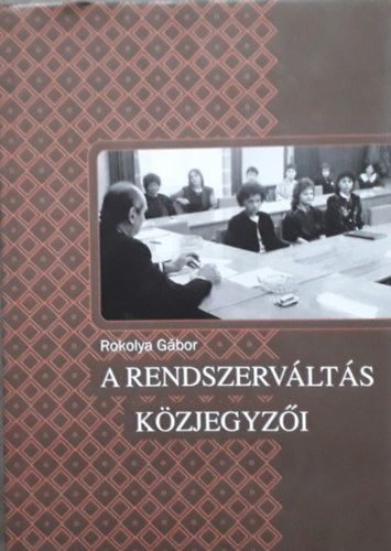 Rokolya Gábor - A rendszerváltás közjegyzői