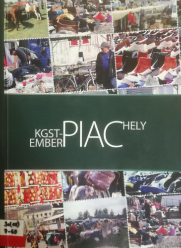 Czak� �gnes - Giczi Johanna - Sik Endre  (szerk.) - Piachely, KGST-piac, Emberpiac