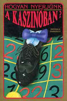 Dennis R. Harrison - Hogyan nyerjünk a kaszinóban?