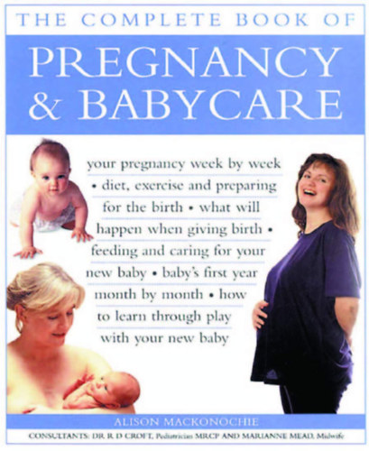 Alison Mackonochie - The Complete Book of Pregnancy & Babycare