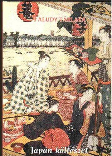 Faludy Gy�rgy - Faludy t�rlata - Jap�n k�lt�szet