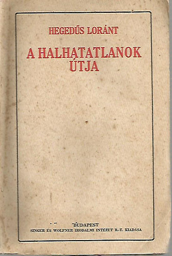 Hegedűs Lóránt - A halhatatlanok útja