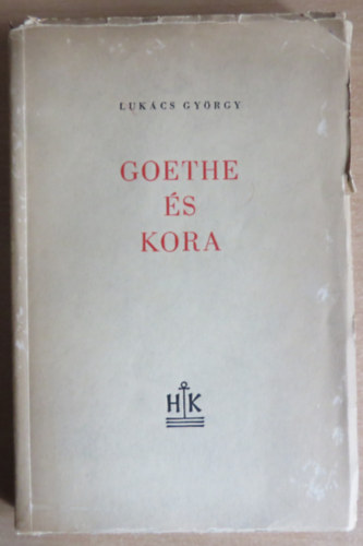 Lukács György - Goethe és kora