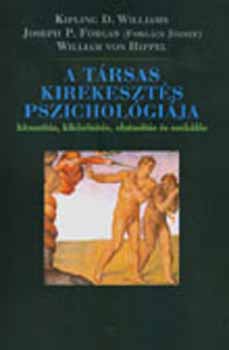 W. Hippel, Williams, Kiplingd. J. P. Forgas - A t�rsas kirekeszt�s pszichol�gi�ja