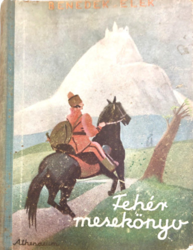 Benedek Elek - Fehr meseknyv a vilg legszebb mesibl