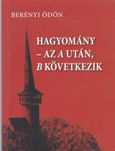 Ber�nyi �d�n - Hagyom�ny - Az A ut�n, B k�vetkezik