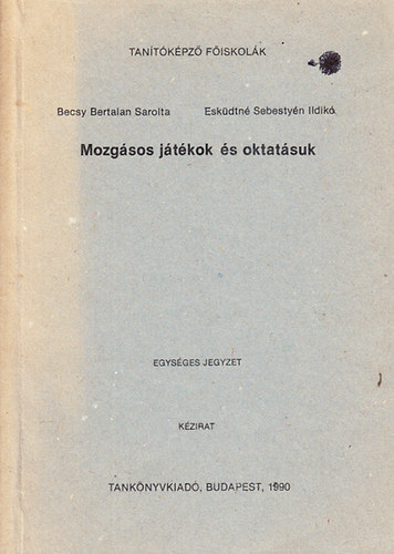 Eskdtn Sebestyn Ildik- Becsy Bertalan Sarolta - Mozgsos jtkok s oktatsuk - Egysges jegyzet (Kzirat)