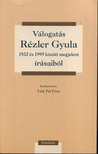 T�th P�l P�ter  (szerk.) - V�logat�s R�zler Gyula 1932 �s 1999 k�z�tt megjelent �r�saib�l