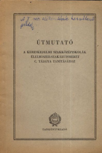 Pejtsik rpd - tmutat a kereskedelmi szakkzpiskolk lelmiszer-szakruismeret cm trgya tantshoz