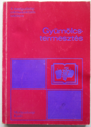 Dr. Dr. Nagy Pál, Dr. Török László, Dr. Víg Péter Jenser Gábor (szerk.) - Gyümölcstermesztés