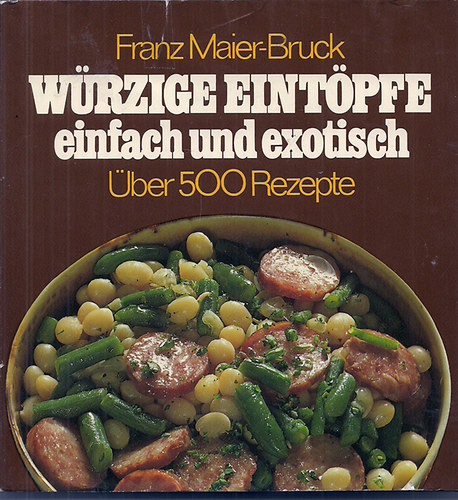 Franz Maier-Bruck - W�rzige Eint�pfe einfach und exotisch