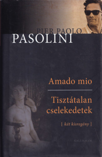 Pier Paolo Pasolini - Amado mio - Tisztázatlan cselekedetek