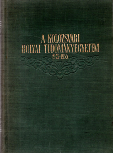 A Kolozsvri Bolyai Tudomnyegyetem (1945-1955)