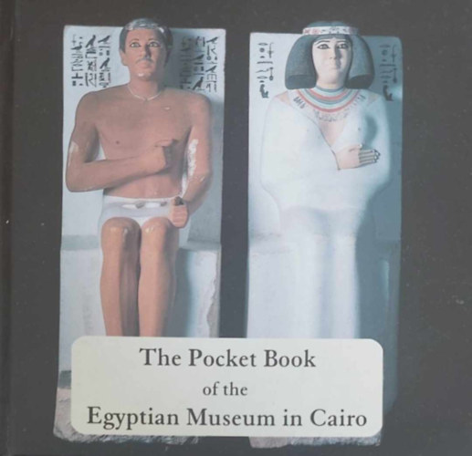 The Pocket Book of the Egyptian Museum of Cairo (A kairi egyiptomi mzeum zsebknyve - angol nyelv)