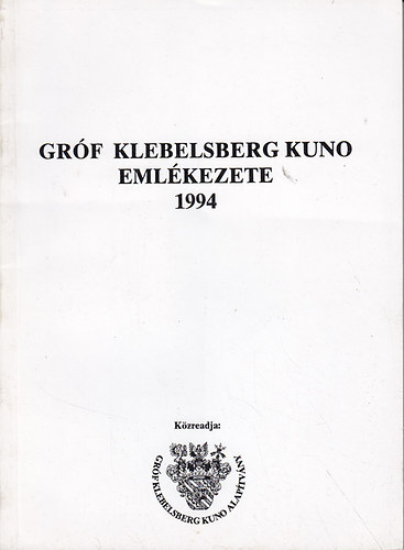 Klebelsberg Éva (szerk.) - Gróf Klebelsberg Kuno emlékezete 1994