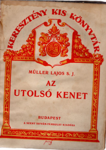 Mller Lajos S.J. - Az utols kenet