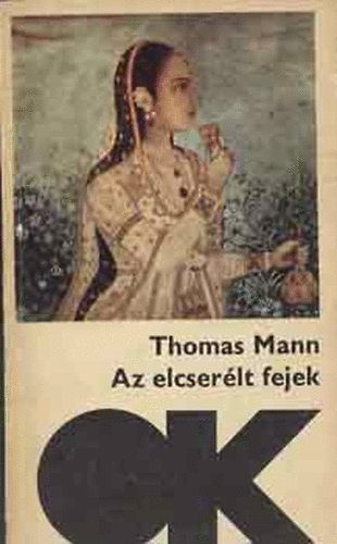 Thomas Mann - Az elcserélt fejek (Olcsó könyvtár)