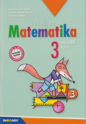 �rvain� Libor Ildik�, L�ngn� Juh�sz Szilvia Szabados Anik� - Soksz�n� matematika - Munkatank�nyv 3. oszt�ly II. f�l�v