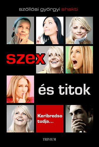 Sz�ll�si Gy�rgyi Shakti - Szex �s titok - Keribredso tudja...