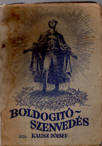 Kausz J�zsef - Boldogit� szenved�s