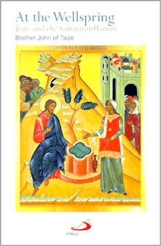 Taiz� John testv�r - At the Wellspring: Jesus and the Samaritan Woman ( J�zus �s a szamarit�nus n� )