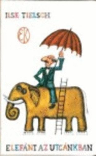 Ilse Tielsch - Elefánt az utcánkban