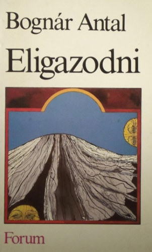 Bognár Antal - Eligazodni