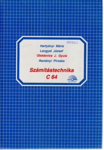 Dr. Lengyel Jzsef, Dr. Obdovics J. Gyula, Remnyi Piroska Hartynyi Mria - Szmtstechnika -- A BASIC-tl a gpi kdig - C 64