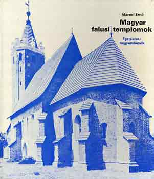Marosi Ern - Magyar falusi templomok