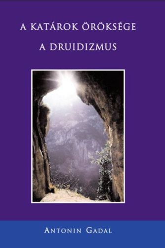 Antonin Gadal - A katrok rksge - A druidizmus