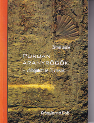 Zentai L�szl� - Porban aranyr�g�k - v�logatott �s �j versek