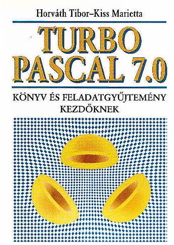 Horvth Tibor-Kiss Marietta - Turbo Pascal 7.0