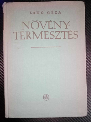 Dr. Kemenesy Ern  Lng Gza (lektor) - Nvnytermeszts - tdolgozott kiads (A nvnytermeszts trtnetnek f korszakai s a jv feladatai, A vetmag, A vets, Gabonaflk, A hvelyesek, Gykr- s gumsnvnyek, Olajnvnyek, Rostnvnyek, Fszer-, illa