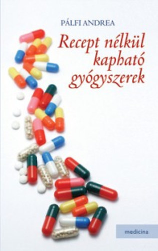 Pálfi Andrea - Recept nélkül kapható gyógyszerek
