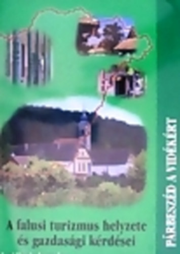 Szabó Bernadett - A falusi turizmus helyzete és gazdasági kérdései