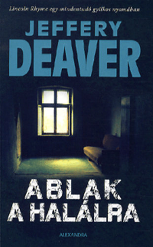 Szerk.: Gyuris Norbert, Ford.: Babits Pter Jeffery Deaver - Ablak a hallra - The Broken Window (Babits Pter fordtsa)