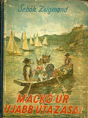 Seb�k Zsigmond - Mack� �r �jabb utaz�sai - M�hlbeck K�roly rajzaival - 6. kiad�s