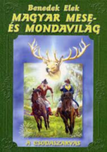 Benedek Elek - Magyar mese �s mondavil�g (A csodaszarvas)