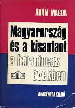 �d�m Magda - Magyarorsz�g �s a kisantant a harmincas �vekben